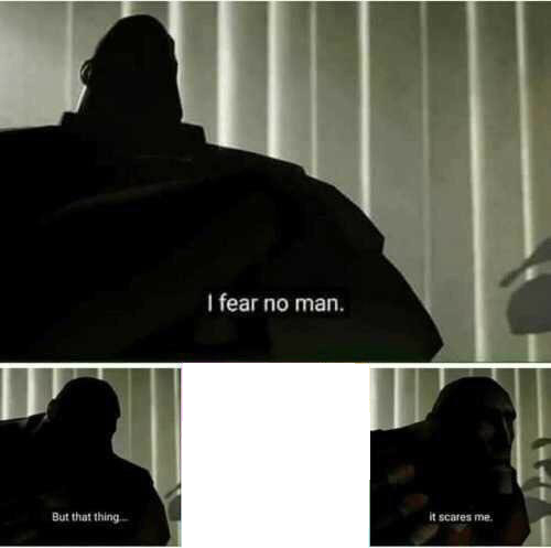 I fear no man meme template