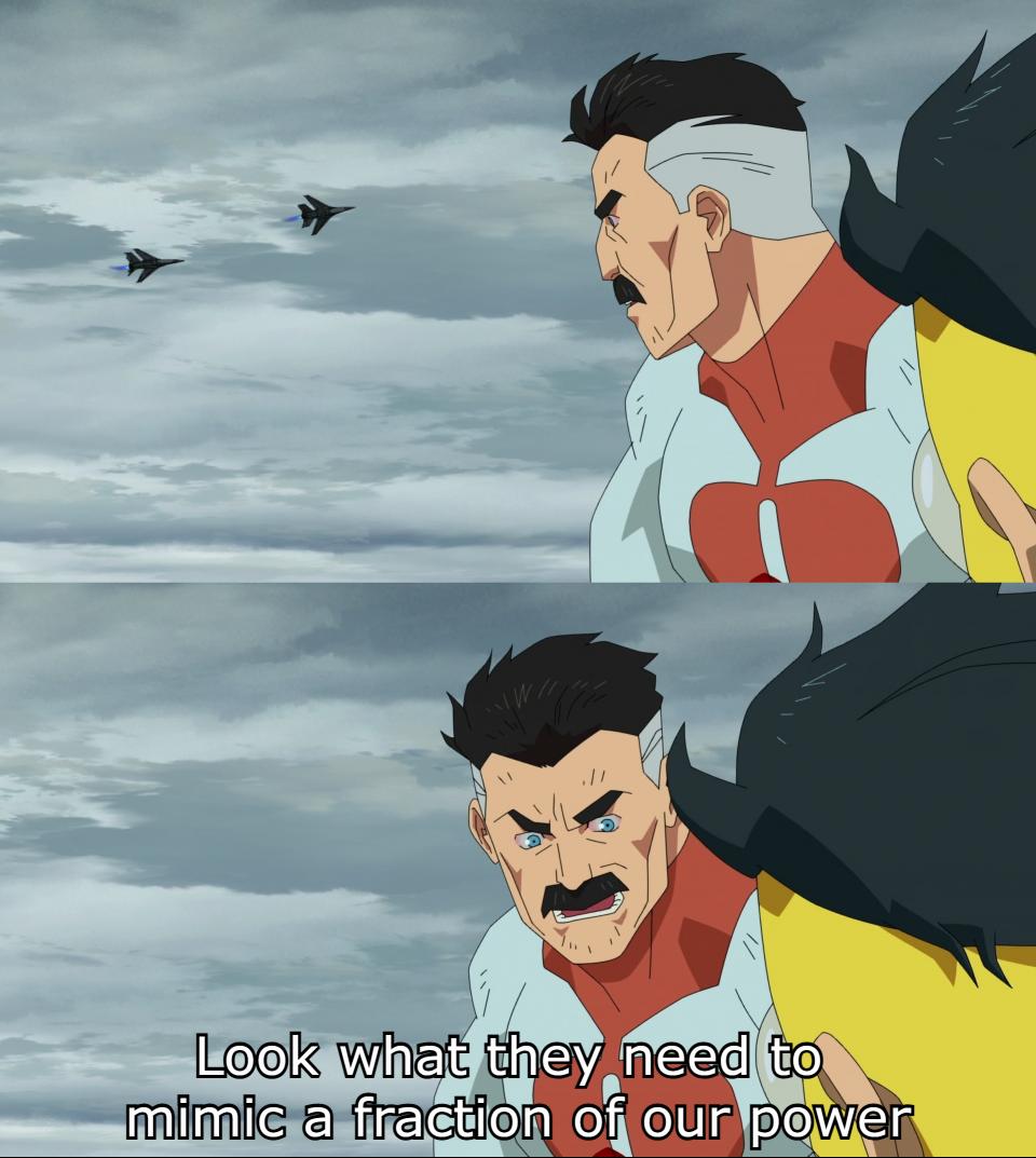 Look What They Need To Mimic A Fraction Of Our Power meme template