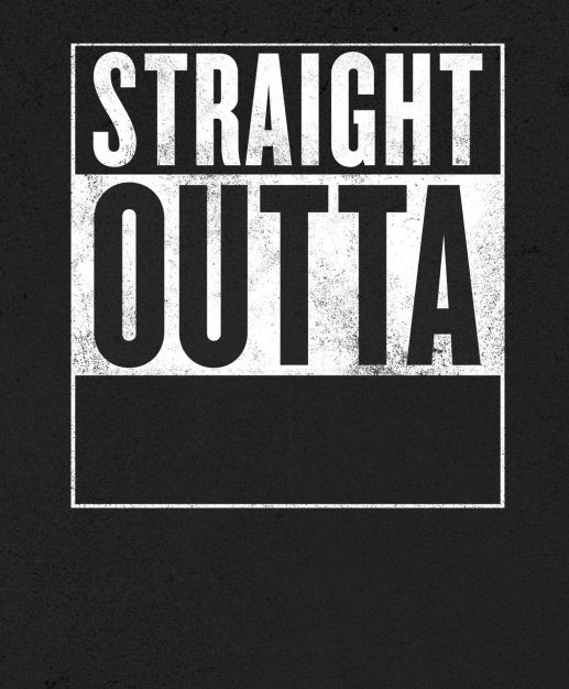 Straight Outta X blank template meme template