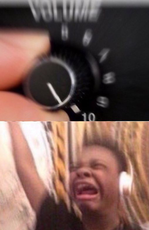 Turn up the volume meme template
